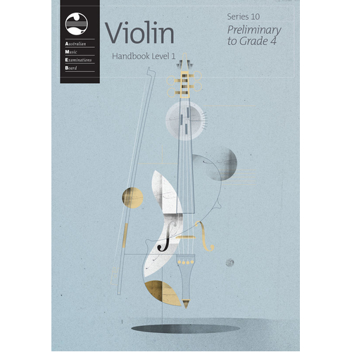 Violin Series 10 Handbook Level 1 Preliminary to Grade 4